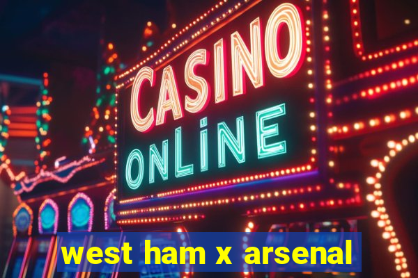 west ham x arsenal